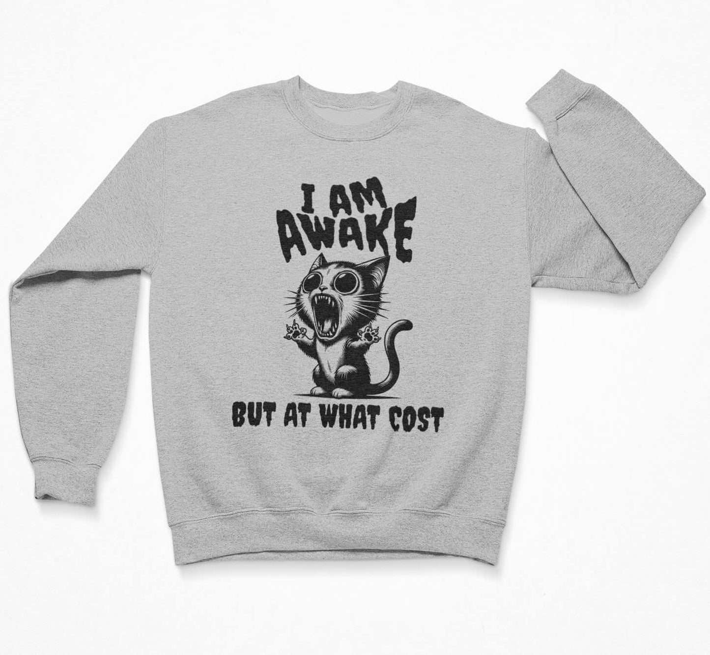 I Am Awake But At What Cost - Funny Cat Sweatshirt Crewneck