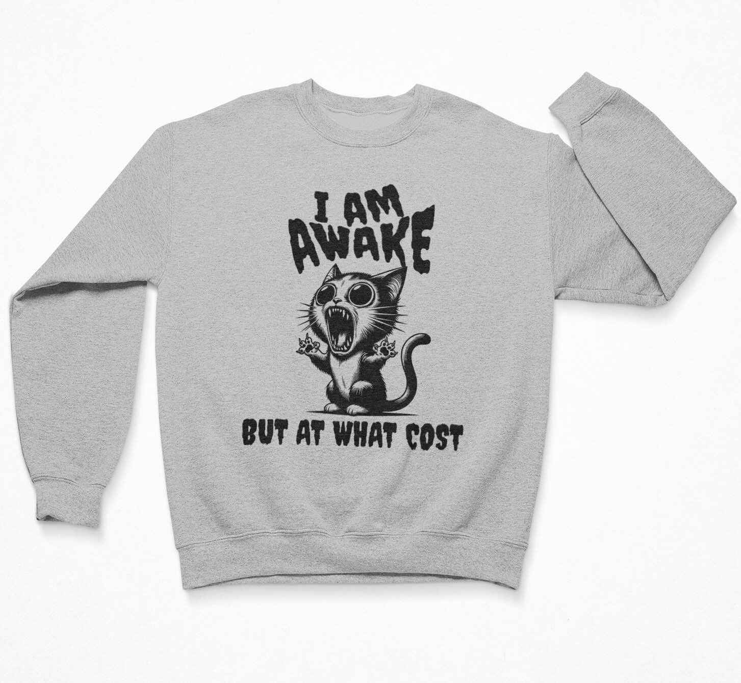 I Am Awake But At What Cost - Funny Cat Sweatshirt Crewneck