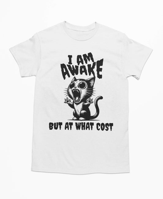 I Am Awake But At What Cost - Funny Cat T-Shirt