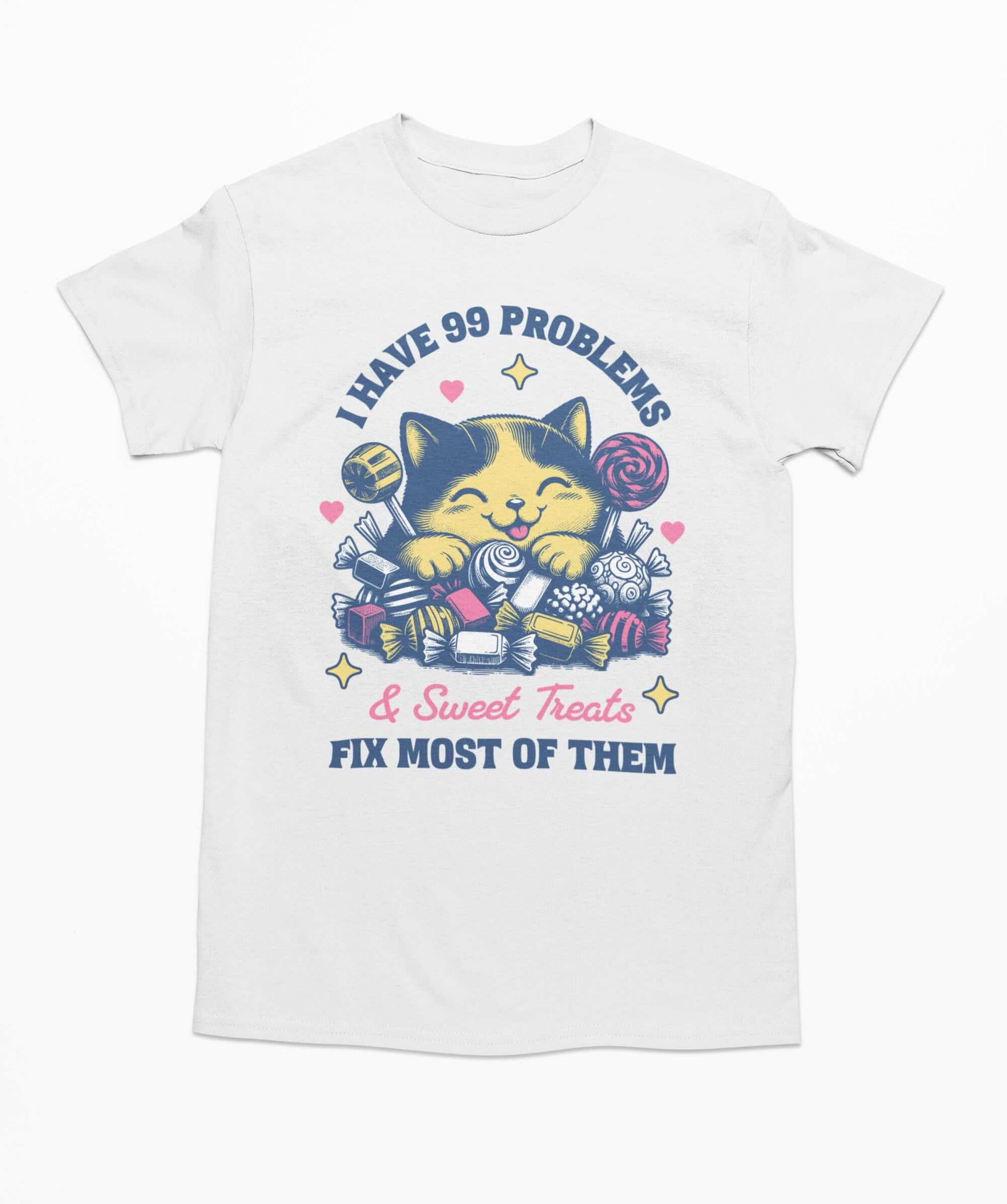 I Have 99 Problems & Sweet Treats Fix Most Of Them T-Shirt