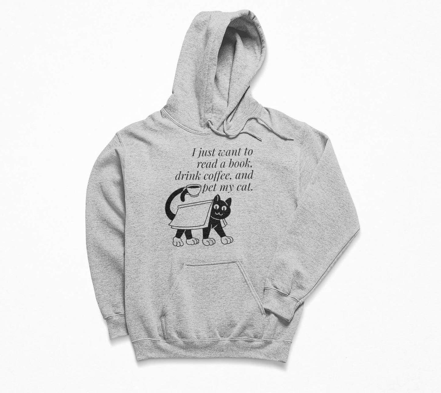 I just want to read a book, drink coffee, and pet my cat. Hoodie