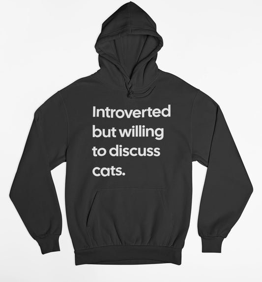 Introverted but willing to discuss cats Hoodie