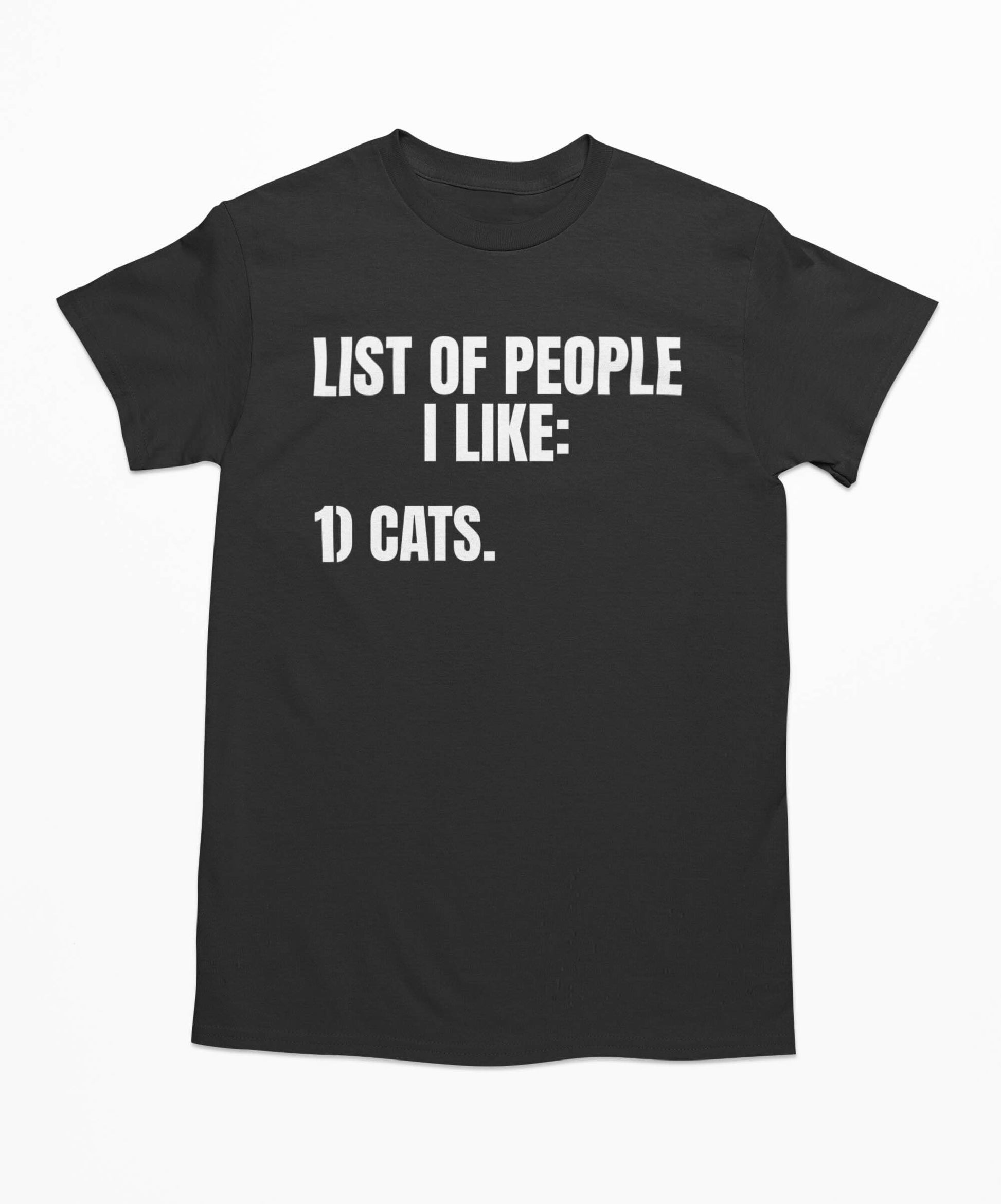 List of People I Like: Cats - Funny Cat T-shirt