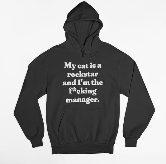 My cat is a rockstar and I'm the f*cking manager. Hoodie