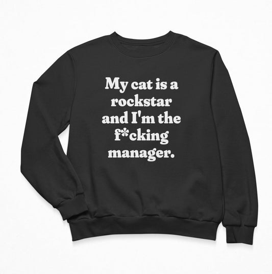 My cat is a rockstar and I'm the f*cking manager. Sweatshirt Crewneck