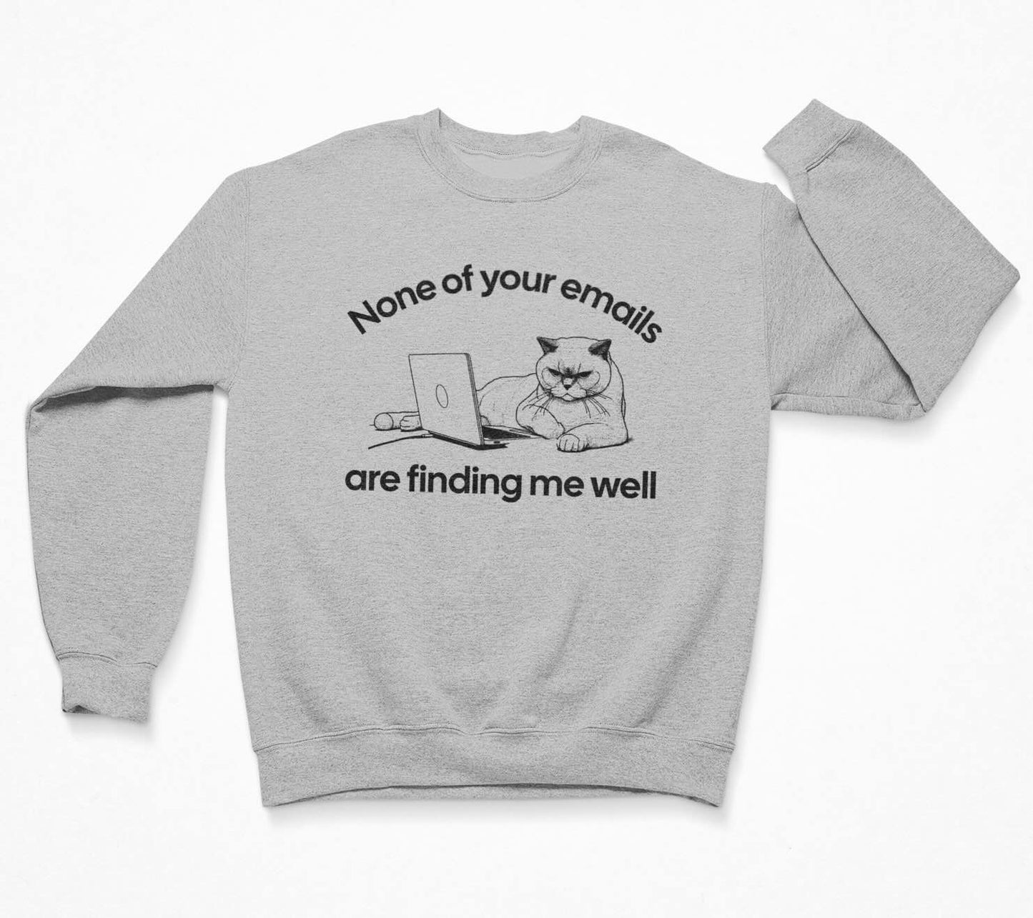 None Of Your Emails Are Finding Me Well Sweatshirt Crewneck