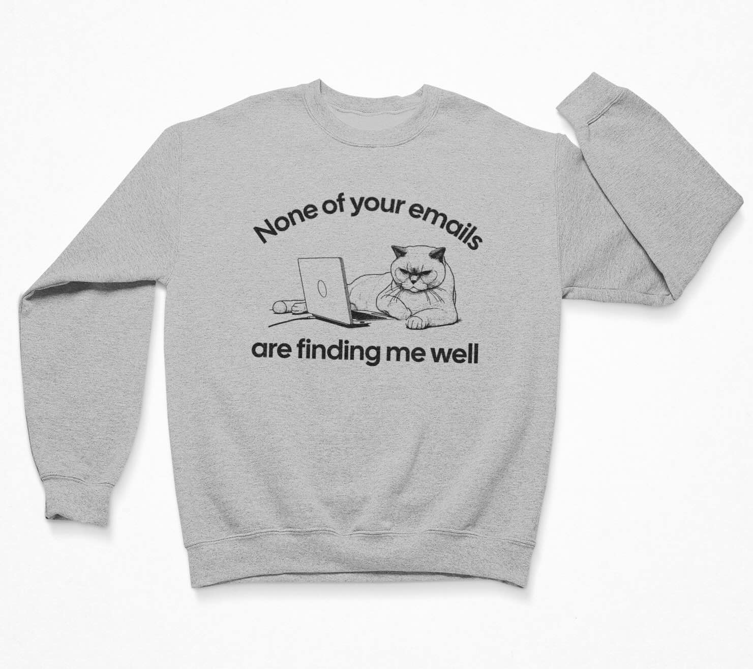 None Of Your Emails Are Finding Me Well Sweatshirt Crewneck