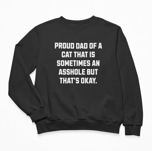 Proud Dad Of A Cat That Is Sometimes An A.. - Sweatshirt Crewneck 