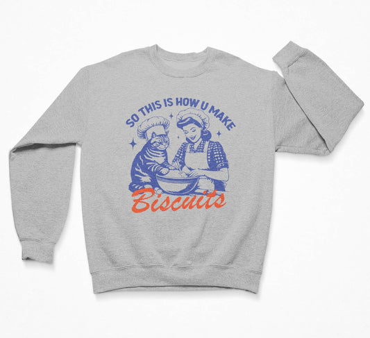 So This Is How U Make Biscuits Cat Sweatshirt Crewneck