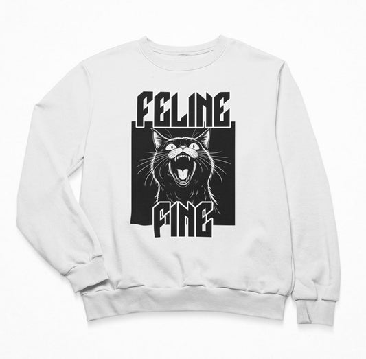 Feline Fine - Funny Cat Sweatshirt Crewneck