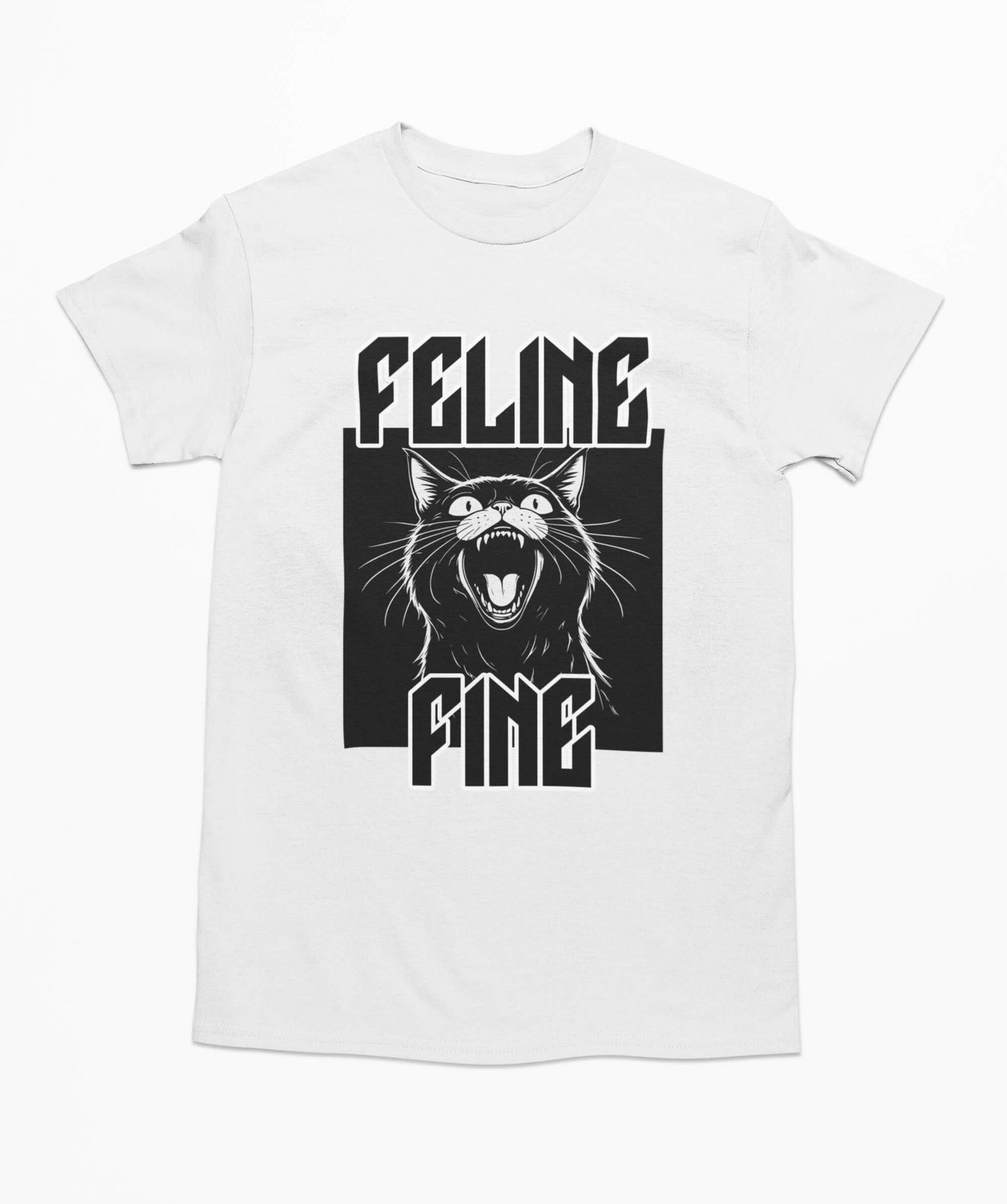 Feline Fine - Funny Cat T-Shirt