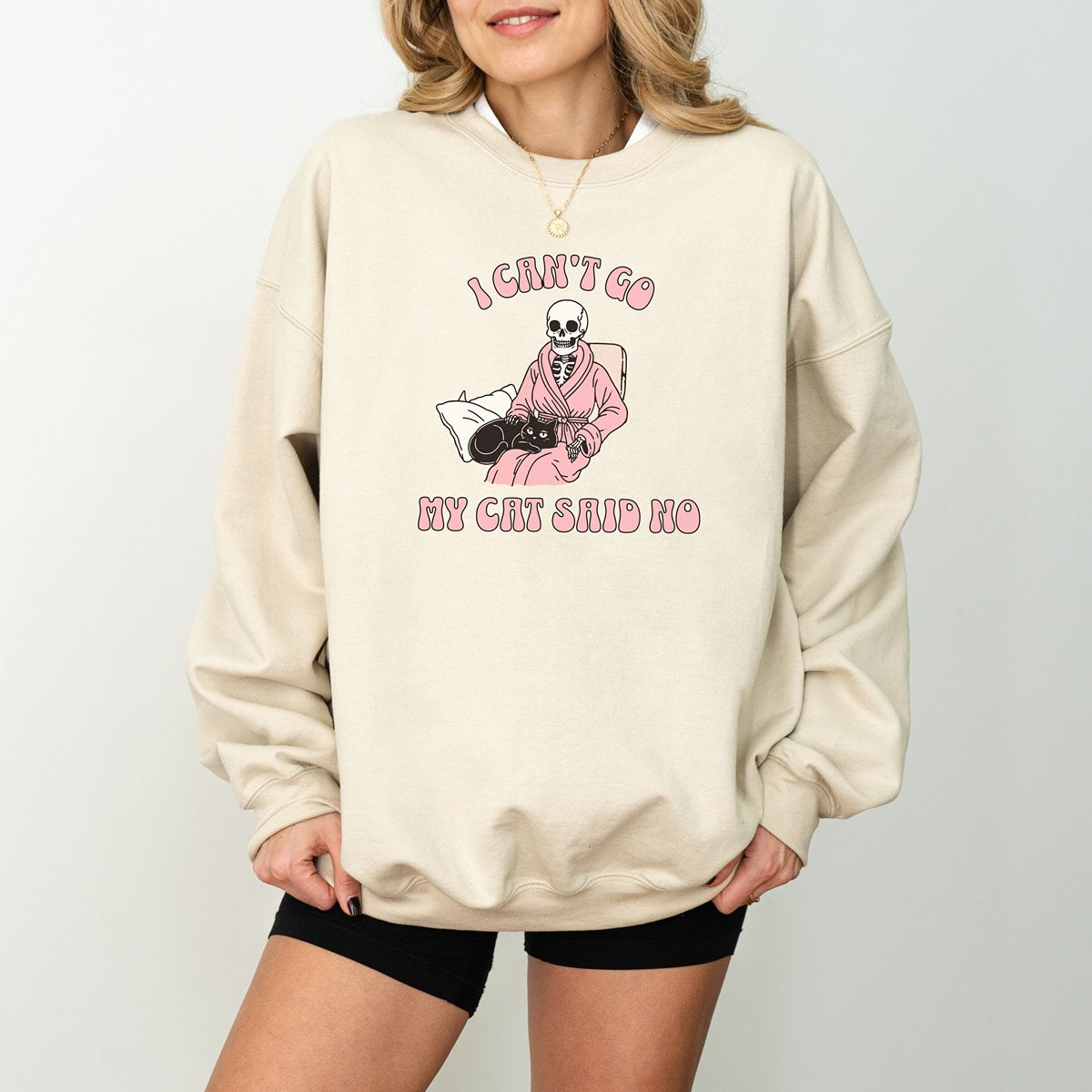 I Can't Go My Cat Said No - Funny Cat Sweatshirt Crewneck