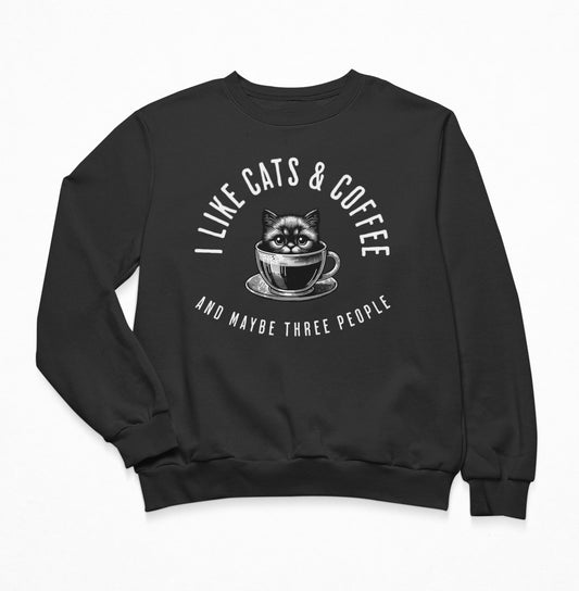 I Like Cats And Coffee And Maybe Three People Sweatshirt Crewneck