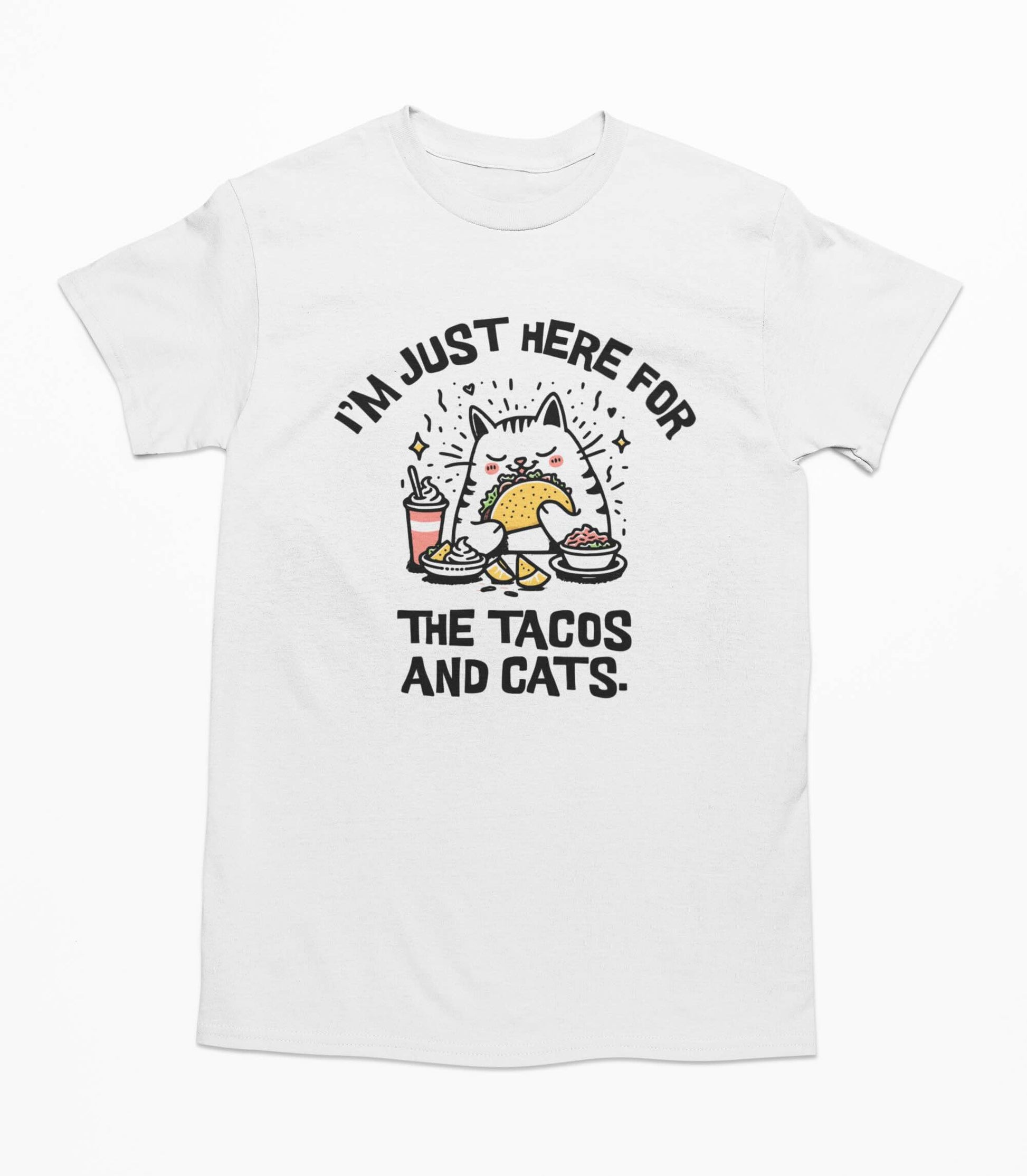 I'm Just Here For The Tacos And Cats - T-Shirt