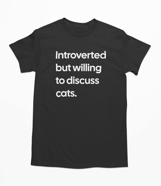 Introverted but willing to discuss cats T Shirt