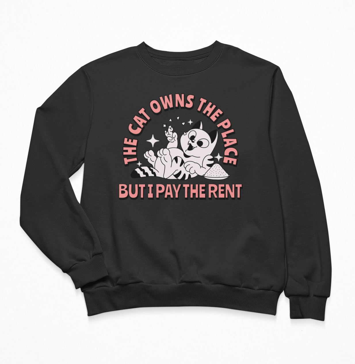 The Cat Owns The Place But I Pay The Rent Sweatshirt Crewneck